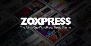 ZoxPress – Nền tảng tin tức hoàn hảo với chủ đề WordPress đa năng